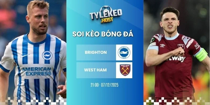 soi keo nha cai brighton vs west ham